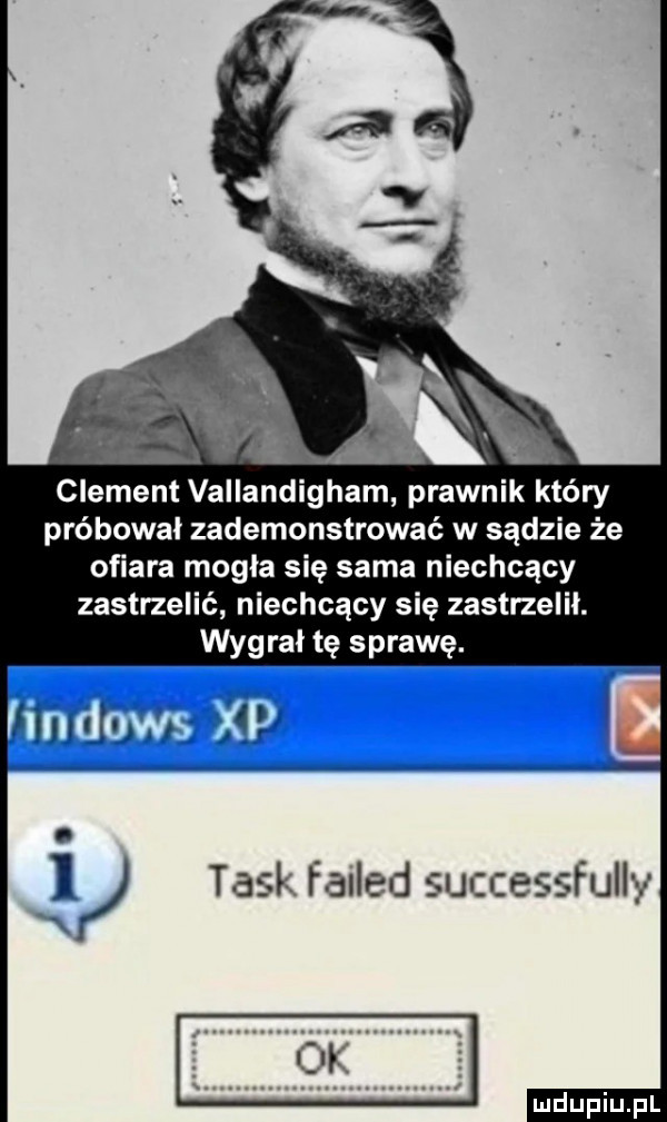 clement vallandigham prawnik kiery próbował zademonstrować w sądzie że ofiara mogla się sama niechcący zastrzelić niechcący się zastrzelil. wygrał tę sprawę. lar f i taskfalled successfully i