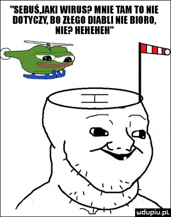sebiiśjaki wirus mnie tam i ll nie iiiitygiv. bai lłeliil illabli nie blllllll. hme iieheheii