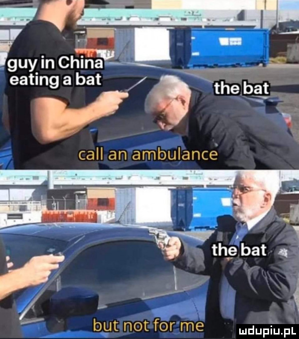 ig gay in chiba eating a bat   tee bat cell an ambulanse j v tee bat. j   but not for me ndupiu pl