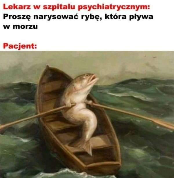 lekarz w szpitalu psychiatrycznym proszę narysować rybę która plywa w morzu