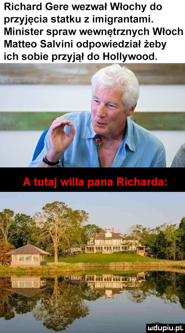 richard gere wezwał włochy do przyjęcia statku z imigrantami. minister spraw wewnętrznych włoch matheo salvini odpowiedział żeby ich sobie przyjął do hollywood