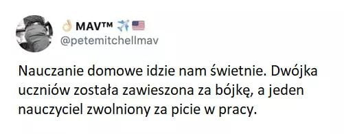 www ę petemitcheilmav nauczanie domowe idzie nam świetnie. dwójka uczniów została zawieszona za bójkę ajeden nauczyciel zwolniony ze picie w pracy