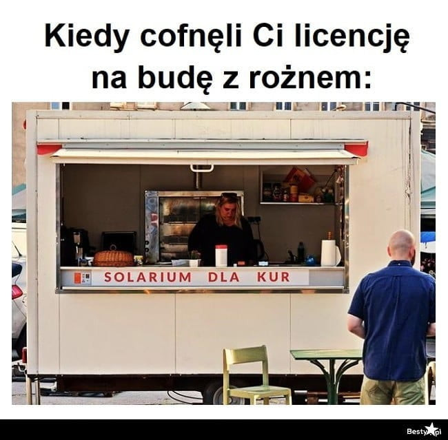 kiedy cofnęli ci licencję na budę z rożnem.   i ll ś w w w v n nr v v iii
