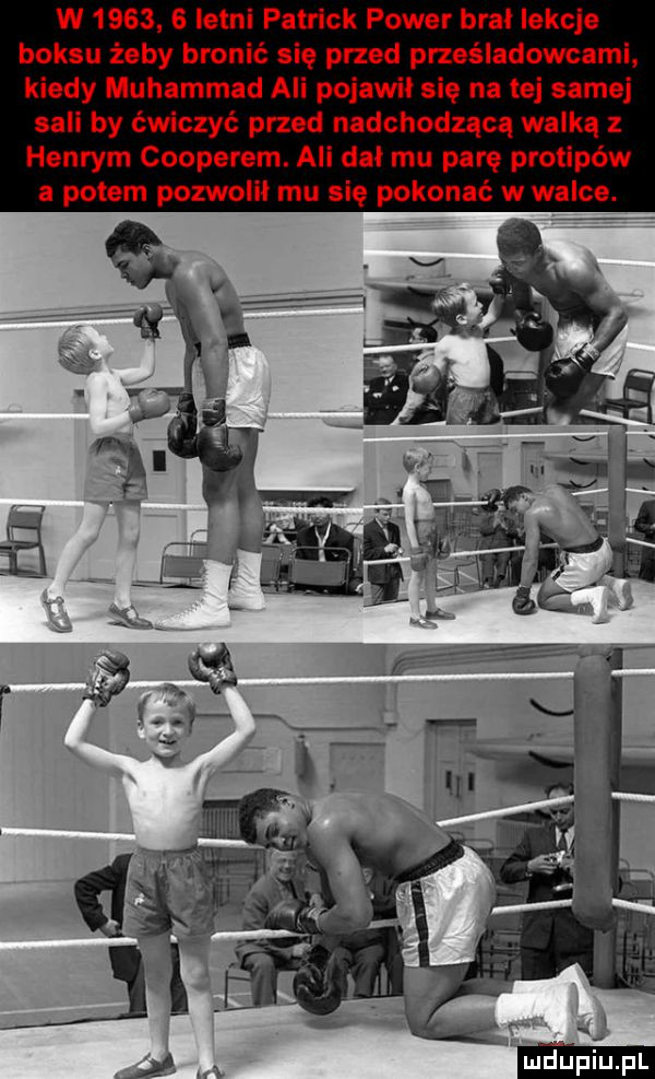 w        letni patrick power bral lekcje boksu żeby bronić się przed prześladowcami kiedy muhammad ali pojawił się na tej samej sali by ćwiczyć przed nadchodzącą walką henrym cooperem. ali dal mu parę prolipów a potem pozwolił mu się pokonać w walce