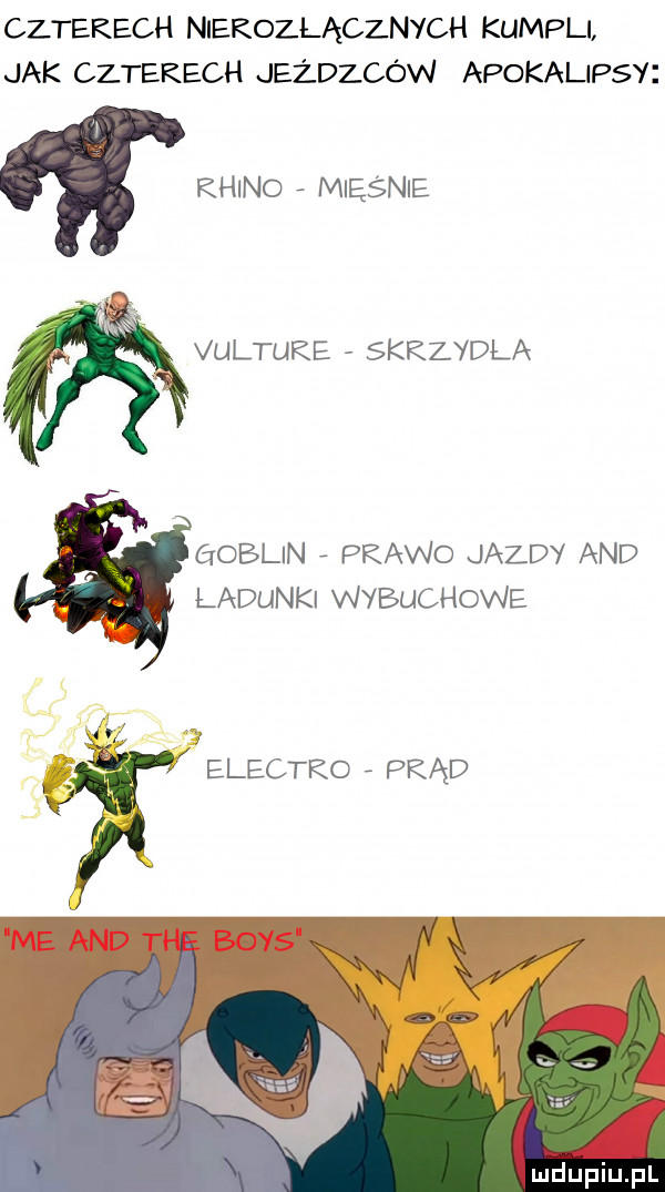 czterech niekozlącznych kumpli jak czterech jeżdzców apokalipsy raino mięśnie vultuke skrzydła oblin prawo jazdy and ładunki wybuchowe electro prąd meupiupl