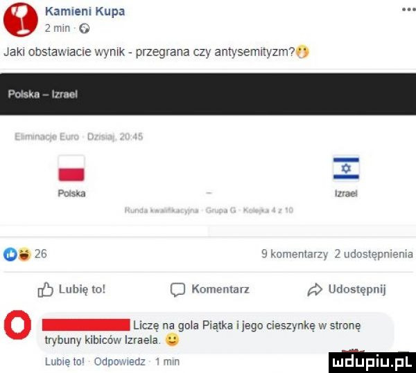 kablem kupa h   jam obstawiacie m mk przegrana ctv amvsemltvzm fo           mew end na eq lubię to q komentarz udostępnij liczę na goła platka ijego ciesz mks w strone trybuny kibiców izraela. ube w mam