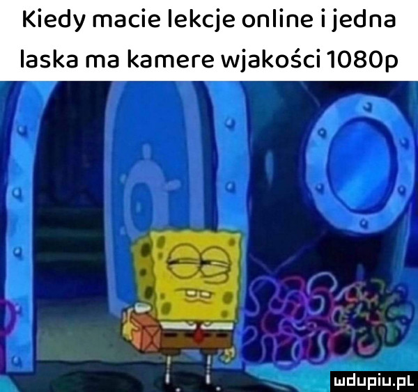kiedy macie lekcje online i jedna laska ma kamere wjakości     p