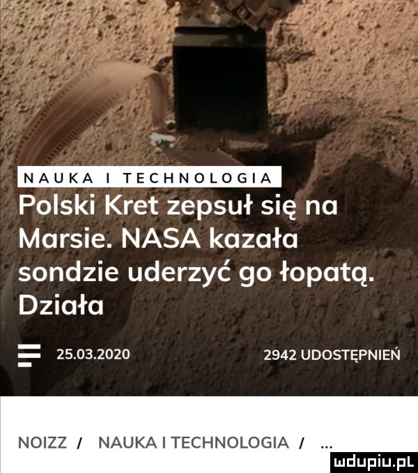 polski kret zepsuł się na marsie. nasa kazała sondzie uderzyć go łopatą. działa                 udostepnien noizz i naukaitechnologia