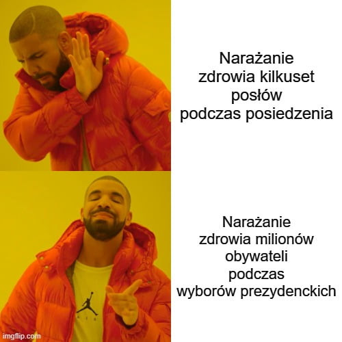 narażanie zdrowia kilkuset posłów podczas posiedzenia namżanie zdrowia milionów obywateli podczas wyborów prezydenckich