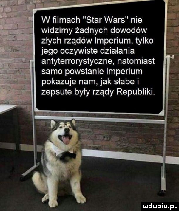 w ﬁlmach star wars nie widzimy zadnych dowodów złych rządów imperium tylko jego oczywiste działania antyterrorystyczne natomiast samo powstanie imperium pokazuje nam jak słabe i zepsute były rządy republiki