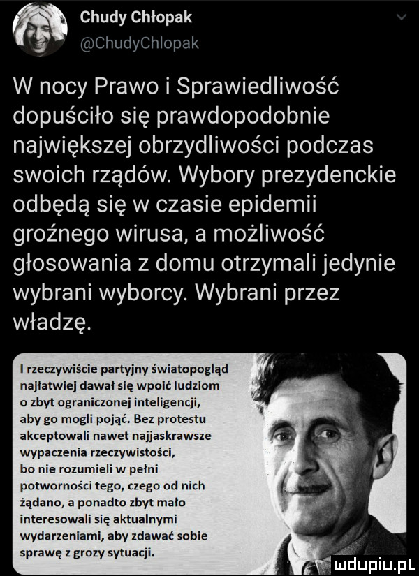 chudy chłopak ijiicllullyclll p lk w nocy prawo i sprawiedliwość dopuściło się prawdopodobnie największej obrzydliwości podczas swoich rządów. wybory prezydenckie odbędą się w czasie epidemii groźnego wirusa a możliwość głosowania z domu otrzymali jedynie wybrani wyborcy. wybrani przez władzę. i rzeczy cie partyjny światopogląd najlatwre. dawal sie wpoić ludziom o zbyt ograniczonej inteligencji aby go mogli peiacx bez protestu akceptowali nawet na wypaczenia rzeczywistoś bo nie rozumieli w pelni potwornesti tego czego od nich żądano a ponadto zbyt malo interesowali się aktualnymi wydarzeniami aby zdawać sabie sprawę z gruzy sytuacji