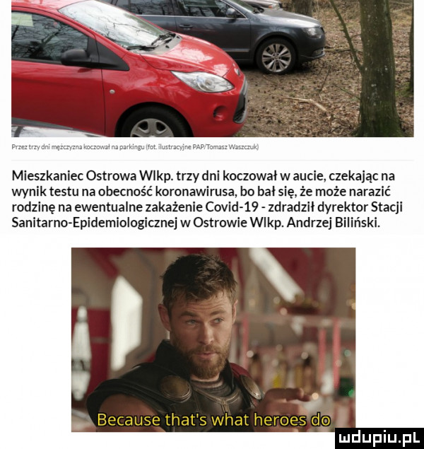 mieszkaniec ostrowa wlep. trzy dni koczowal w aucie czekając na wynik testu na obecność koronawirusa ba bal się że może narazić rodzinę na ewentualne zakażenie ccvid    zdradzil dyrektor stacji sanitarko epidemiologicznejwostrowie wlep. andrzej biliński