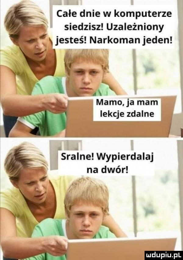 ćałe dnie w komputerze siedzisz uzależniony jesteś narkoman jeden u x x