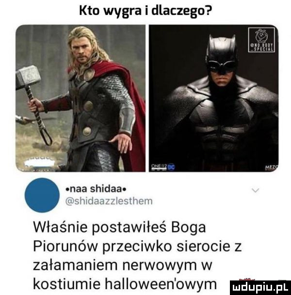 kto wygra i dlaczego nba shidaao uisiiirłaarw inśihmm właśnie postawiłeś boga piorunów przeciwko sierocie z załamaniem nerwowym w kostiumie halloween owym